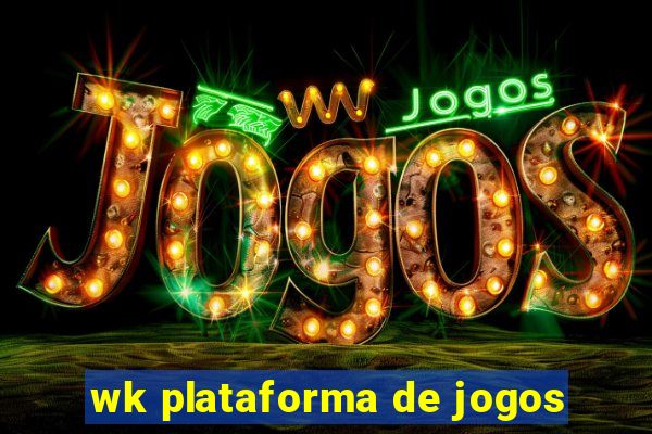 wk plataforma de jogos